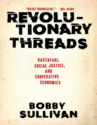 Revolutionary threads_ Rastafari, social justice, and cooperative economics.pdf
